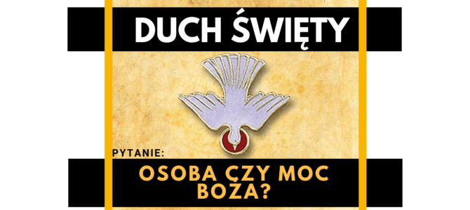 Duch Święty osoba czy tylko moc i energia.
